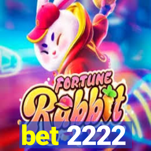 bet 2222