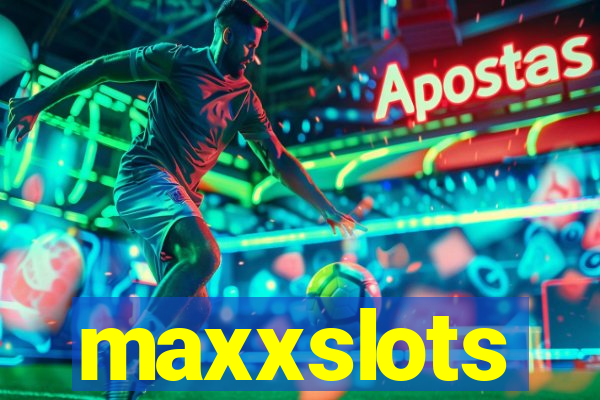 maxxslots