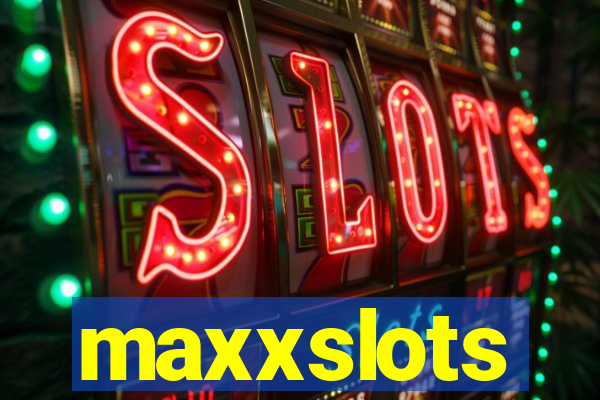 maxxslots