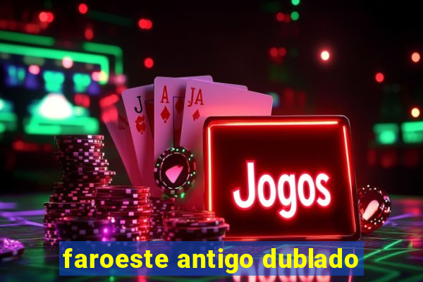 faroeste antigo dublado