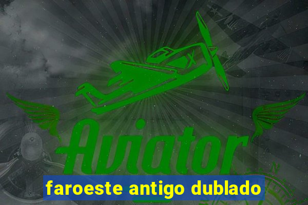 faroeste antigo dublado