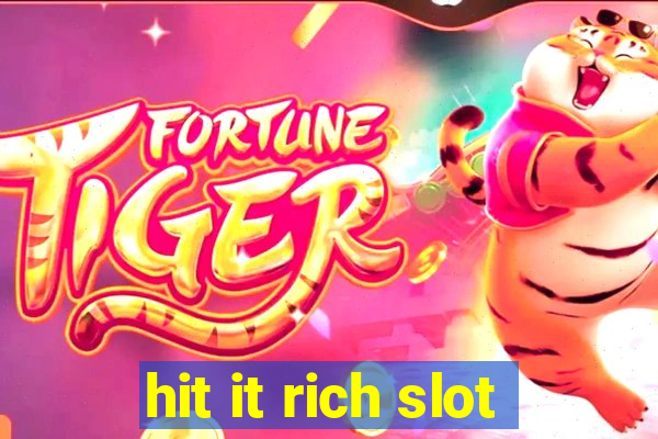 hit it rich slot