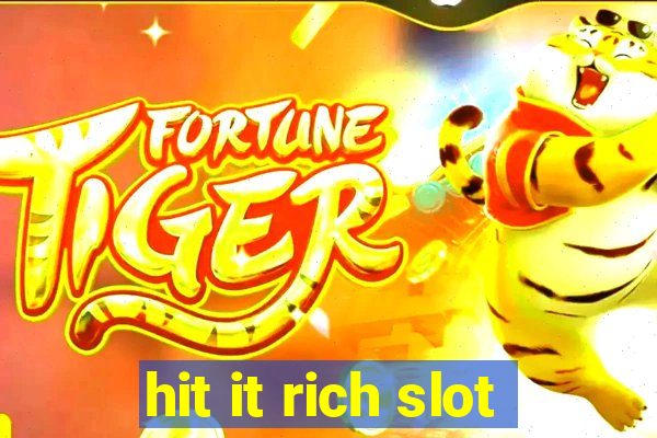 hit it rich slot