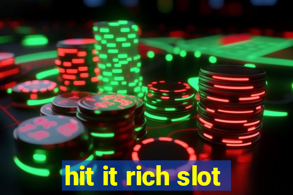 hit it rich slot