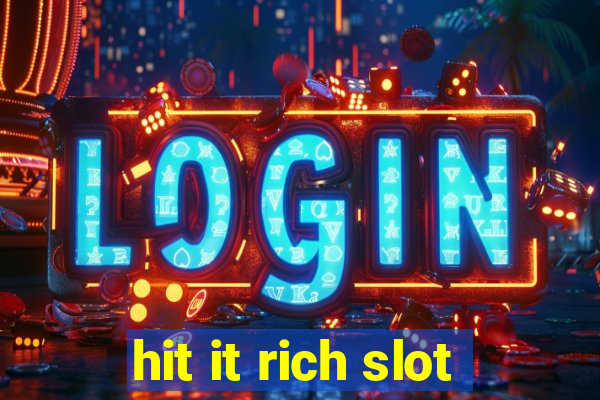 hit it rich slot