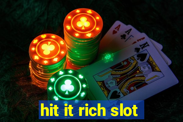 hit it rich slot