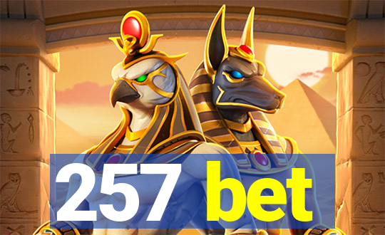 257 bet