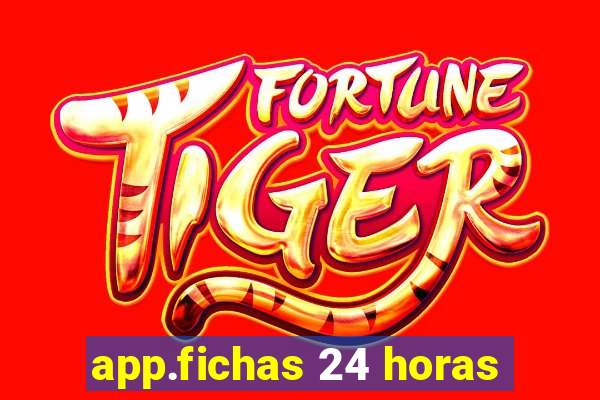 app.fichas 24 horas