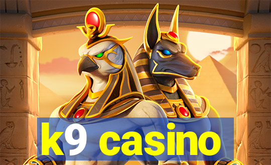 k9 casino