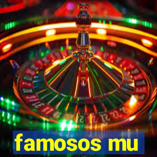 famosos mu