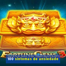 100 sintomas de ansiedade