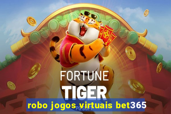 robo jogos virtuais bet365