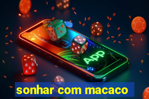 sonhar com macaco