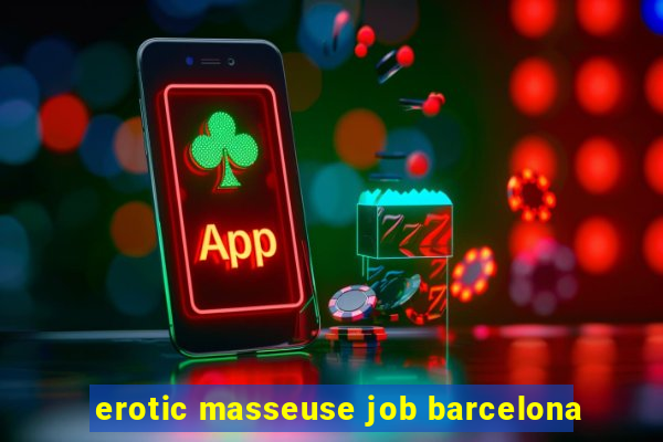 erotic masseuse job barcelona