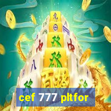 cef 777 pltfor