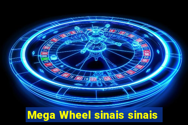 Mega Wheel sinais sinais