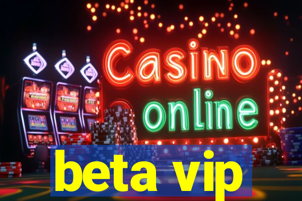 beta vip