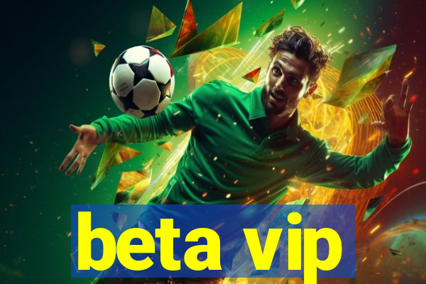 beta vip