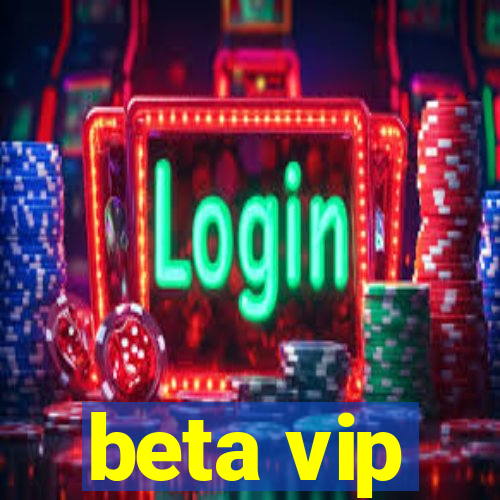 beta vip