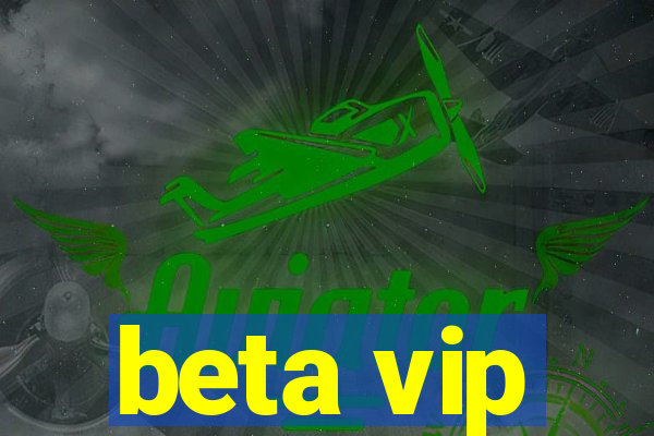 beta vip