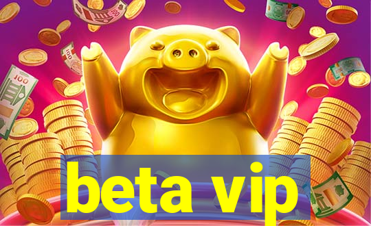 beta vip