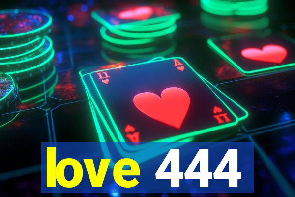 love 444