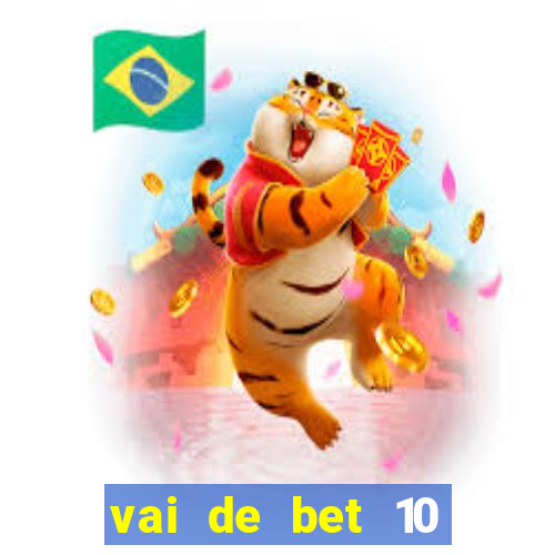 vai de bet 10 reais no cadastro