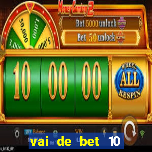 vai de bet 10 reais no cadastro