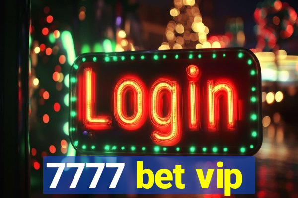 7777 bet vip