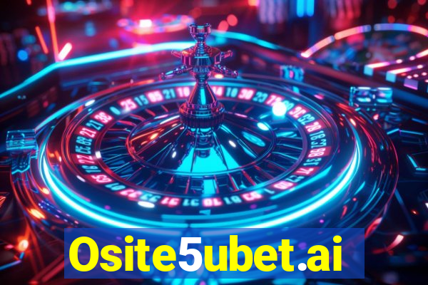 Osite5ubet.ai