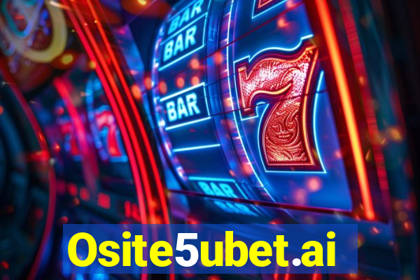 Osite5ubet.ai