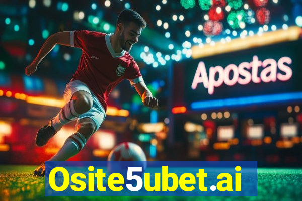 Osite5ubet.ai