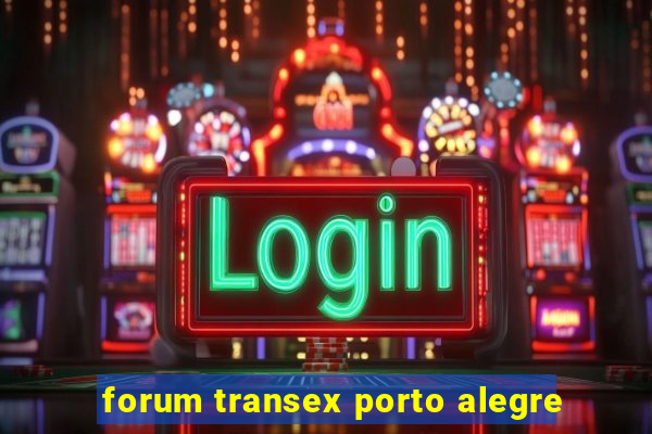 forum transex porto alegre