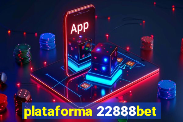 plataforma 22888bet