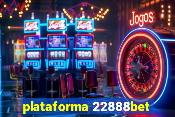 plataforma 22888bet