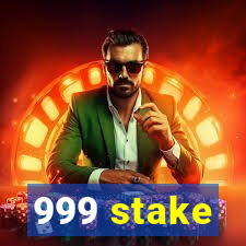 999 stake