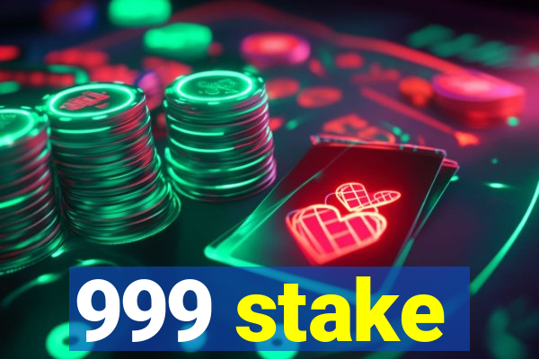 999 stake