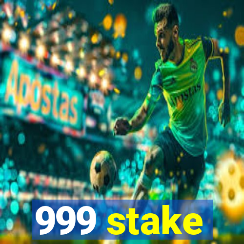 999 stake