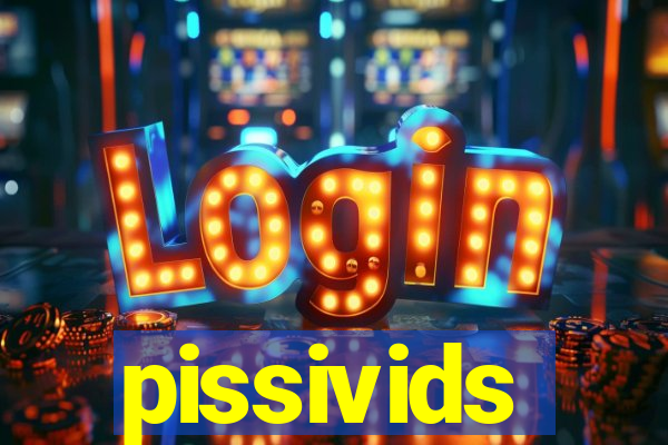 pissivids