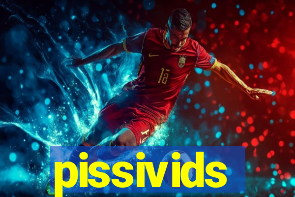 pissivids