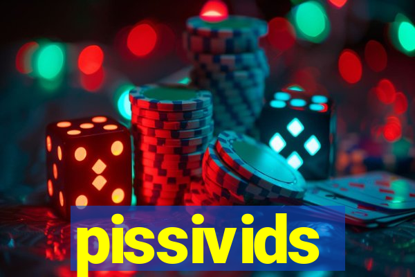 pissivids