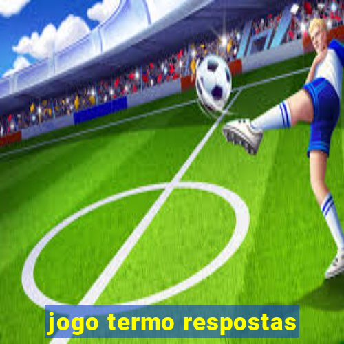 jogo termo respostas