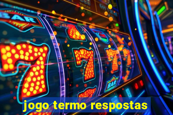 jogo termo respostas