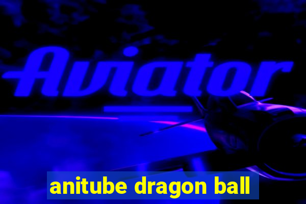 anitube dragon ball