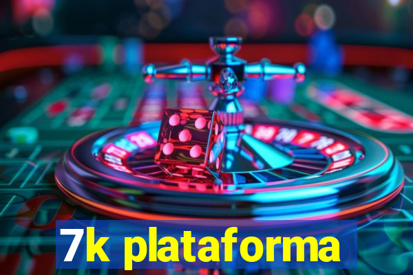 7k plataforma