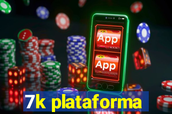 7k plataforma