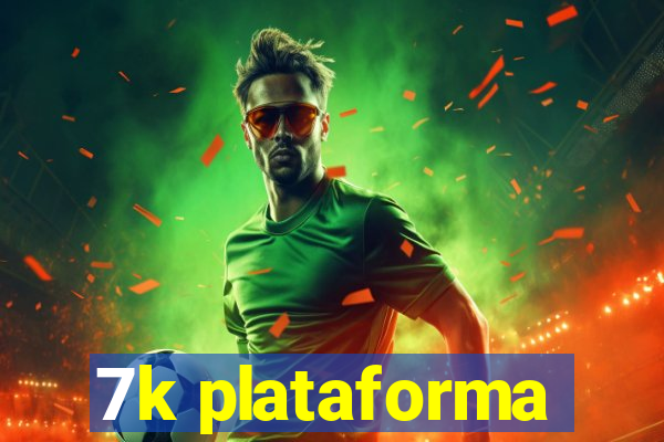 7k plataforma