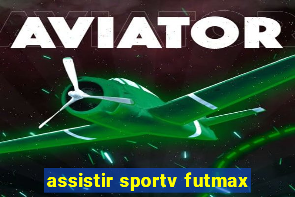 assistir sportv futmax