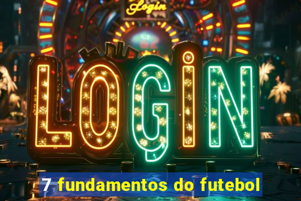 7 fundamentos do futebol