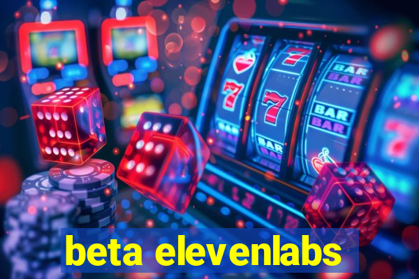 beta elevenlabs